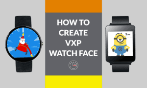 How to create VXP watch face